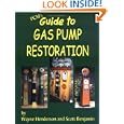 PCM's Guide to Gas Pump Restoration by Wayne Henderson and Scott Benjamin