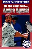On the Court With Andre Agassi (Matt Christopher Sports Biographies)