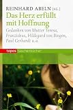 Produkt-Bild: Das Herz erf&uuml;llt mit Hoffnung: Gedanken von Mutter Teresa, Franziskus, Hildegard von Bingen, Paul Gerhardt u. a