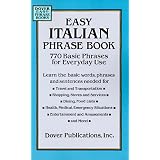 Easy Italian Phrase Book: 770 Basic Phrases for Everyday Use (Dover Easy Phrase Books)