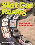 Slot Car Racing: Tips, Tricks, & Track Plans