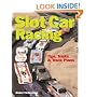 Slot Car Racing: Tips, Tricks, & Track Plans