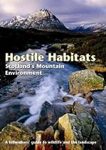 Hostile Habitats - Scotland's Mountain Environment: A Hillwalkers' Guide to Wildlife and the Landscape