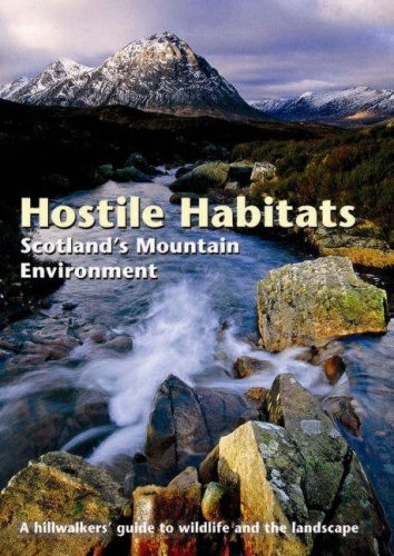 City Travel Guides Discounted  Search : Hostile Habitats - Scotland's Mountain Environment: A Hillwalkers' Guide to Wildlife and the Landscape