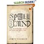 Spellbound: The Improbable Story of English Spelling: The True Story of Man's Greatest Invention