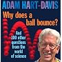 Why Does A Ball Bounce?: And 100 Other Questions From the Worlds of Science
