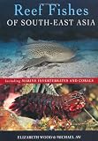 Reef fishes of South-East Asia : including marine invertebrates and corals
