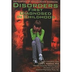 Disorders First Diagnosed in Childhood (The Encyclopedia of Psychological Disorders)