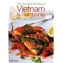 The Food and Cooking of Vietnam and Cambodia: Discover the deliciously fragrant cuisines of Indo-China, with over 150 step-by-step authentic recipes and over 700 photographs
