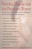 Natural Healing for the Pregnant Woman