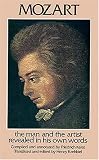 Mozart: The Man and the Artist Revealed in His Own Words
