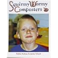 Squirmy Wormy Composters (Primary Ecology) by  Bobbie Kalman and Janine Schaub