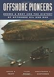 Offshore Pioneers: Brown & Root and the History of Offshore Oil and Gas