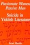 Passionate Women, Passive Men (Suny Series in Modern Jewish Literature and Culture)