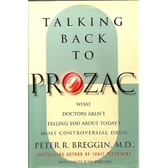 Talking Back to Prozac: What Doctors Won't Tell You About Today's Most Controversial Drug