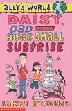 Daisy, Dad and the Huge, Small Surprise (Allys World)