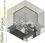 Walter Gropius: Buildings, Plans, Projects, 1906-1969
