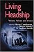 Living Headship: Voices, Values and Vision (Published in association with the British Educational Leadership and Management Society)