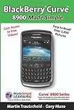 BlackBerry(r) Curve(tm) 8900 Made Simple: For the Curve(tm) 8900, 8910, 8920, 8930, and all 89xx Series BlackBerry Smartphones.