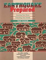Earthquake Prepared: Securing Your Home, Protecting Your Family Earthquake Prepared: Securing Your Home, Protecting Your Family