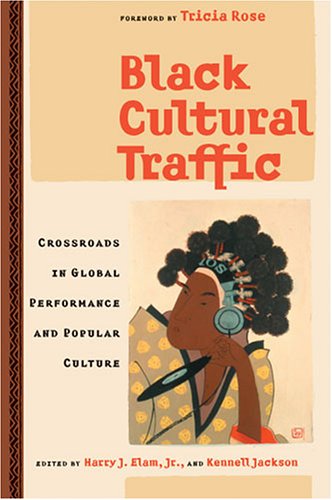 Black Cultural Traffic: Crossroads in Global Performance and Popular Culture