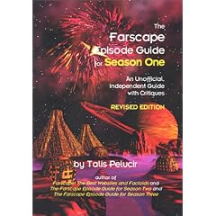 The "Farscape" Episode Guide for Season One: An Unofficial, Independent Guide with Critiques