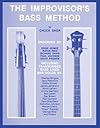 The Improvisor's Bass Method: The Complete Method Book for Electric or Upright Bass