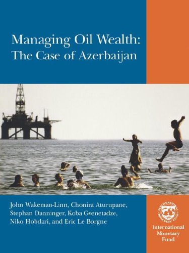 Managing Oil Wealth: The Case Of Azerbaijan