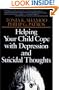 Helping Your Child Cope with Depression and Suicidal Thoughts (The Jossey-Bass Psychology Series)