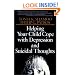 Helping Your Child Cope with Depression and Suicidal Thoughts (The Jossey-Bass Psychology Series)