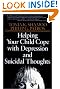 Helping Your Child Cope with Depression and Suicidal Thoughts (The Jossey-Bass Psychology Series)