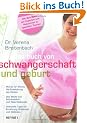 Das Buch von Schwangerschaft und Geburt: Monat f�r Monat: Die Entwicklung des Kindes. Das Beste aus Schulmedizin und Naturheilkunde. Wertvolle Tipps ... Tipps f�r Ern�hrung, Sch�nheit Wellness