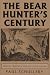 Book The Bear Hunter's Century: Profiles from the Golden Age of Bear Hunting