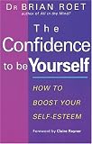 The Confidence to be Yourself
 How to Boost Your Self-esteem,
Brian Roet