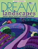 Dream Landscapes: Artful Quilts With Fast-Piece Applique (That Patchwork Place)