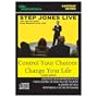 Step Jones Live: Control Your Choics: Change Your Life