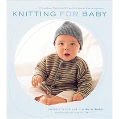 Knitting for Baby: 30 Heirloom Projects with Complete How-to-Knit Instructions