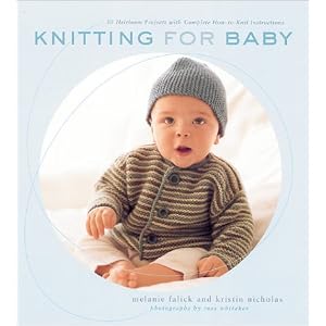 Knitting for Baby: 30 Heirloom Projects with Complete How-to-Knit Instructions