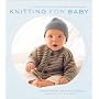 Knitting for Baby: 25 Heirloom Projects with Complete How-to-Knit Instructions