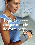 Tonifiez, en douceur, chaque muscle de votre corps : Tonus, minceur et forme pour toute la vie