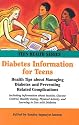 Diabetes Information for Teens: Health Tips About Managing Diabetes And Preventing Related Complications (Teen Health Series)