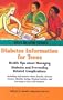Diabetes Information for Teens: Health Tips About Managing Diabetes And Preventing Related Complications (Teen Health Series)