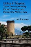Living in Naples: Three Years of Working, Eating, Traveling, and Making the Most of Italy