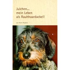 Julchen...mein Leben als Rauhhaardackel!