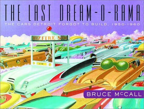 The Last Dream-O-Rama - The Cars Detroit Forgot to Build, 1950-1960