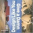 Design Like You Give a Damn: Architectural Reponses to Humanitarian Crises