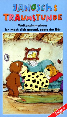 Janoschs Traumstunde 08: Wolkenzimmerhaus/Ich mach' dich gesund, sagte der Bär
