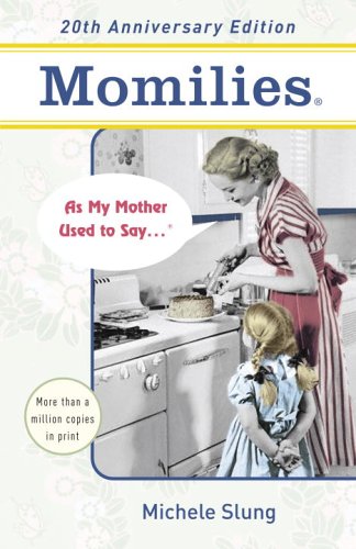 Momilies®: As My Mother Used to Say . . .®