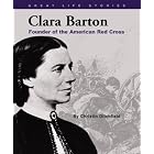 Clara Barton: Founder of the American Red Cross (Great Life Stories) by Christin Ditchfield