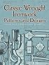 Classic Wrought Ironwork Patterns and Designs (Pictorial Archive Series)